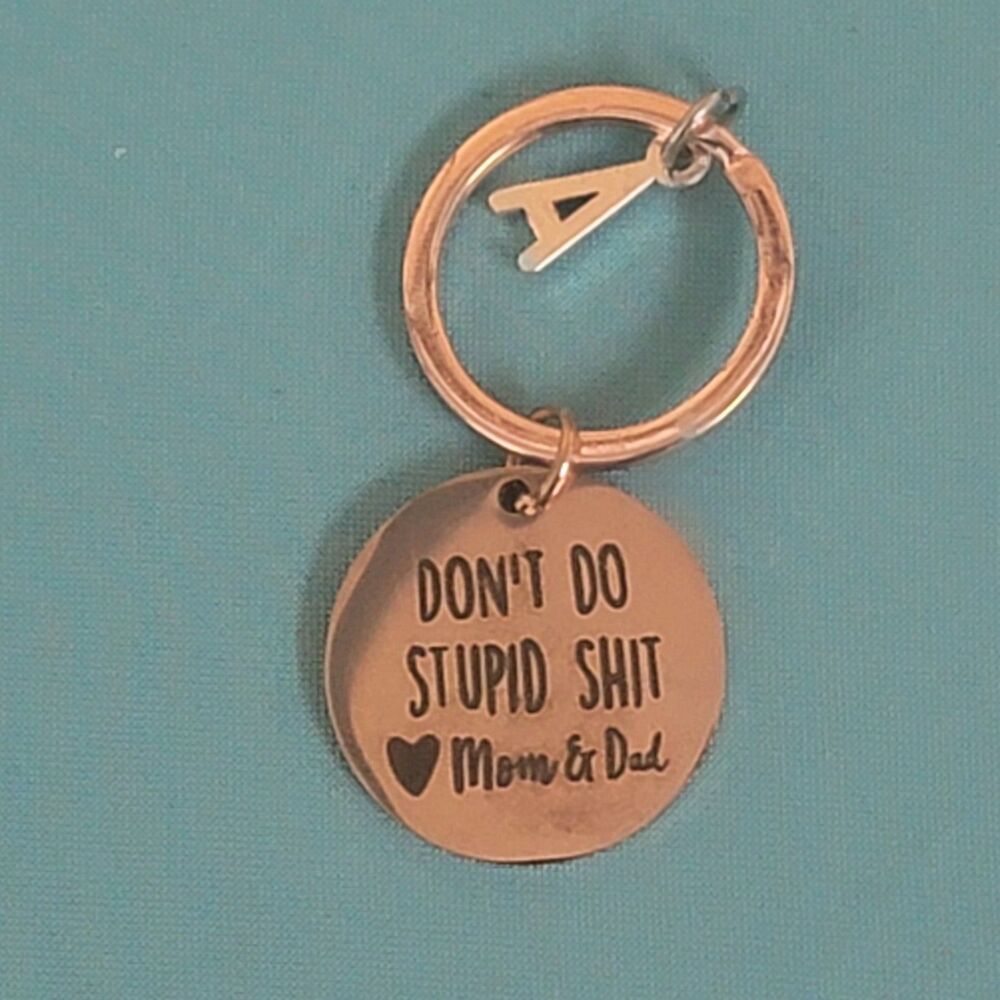 Don't Do Stupid Sh*t Keychain Love Mom & Dad 16 Year Old Girl Rose